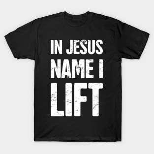 Lift - Gift For Christian Workout Gym Fans T-Shirt